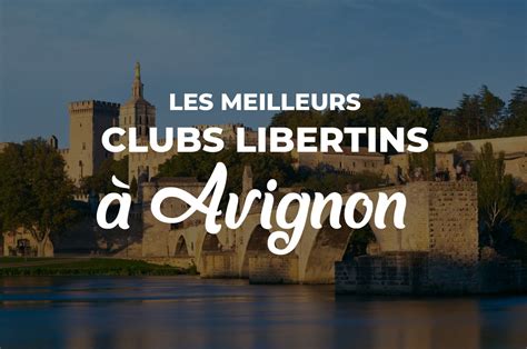 club échangiste avignon|Les 4 Meilleurs Clubs libertins à Avignon (Avis, Infos, Tarifs)